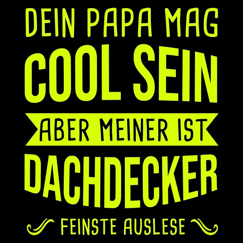 Dachdecker Dein Papa Mag Cool Sein Dachdecken