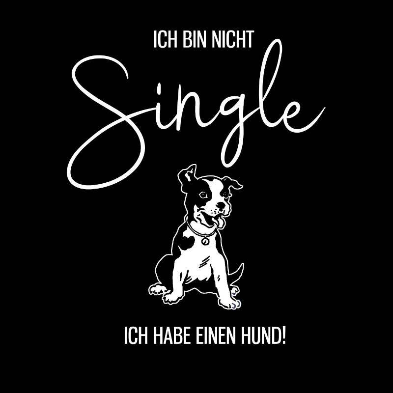 Ich bin nicht Single. Ich habe einen Hund. Sprüche