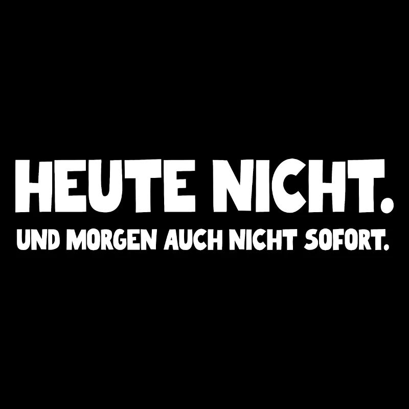 Heute Nicht