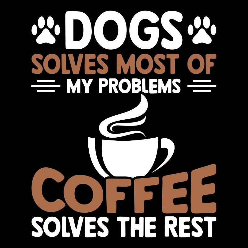 Dogs solves most problems that coffee solves d