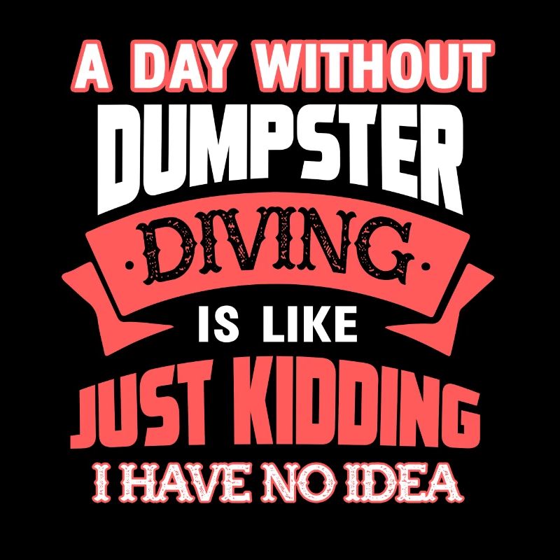 Dumpster Diving A Day Without Dumpster Diving