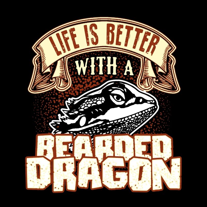 Life Is Better With Bearded Dragon