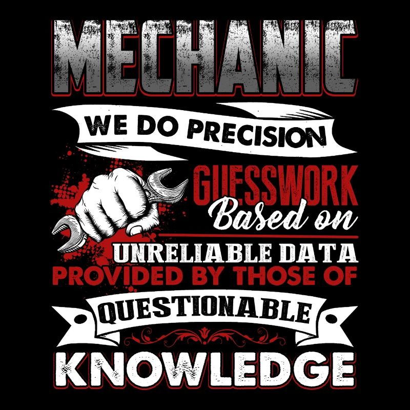 Mechanic Mechanics Do Precision Guess Work