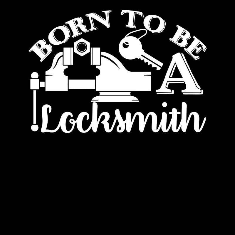 Locksmith Born To Be A Locksmith