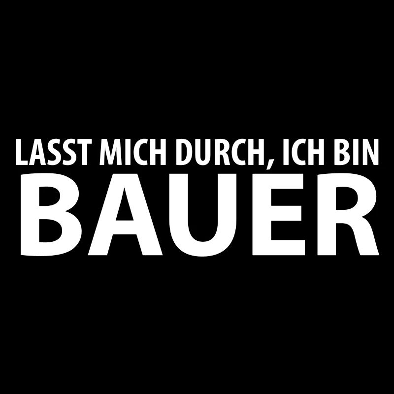 lasst mich durch, ich bin bauer