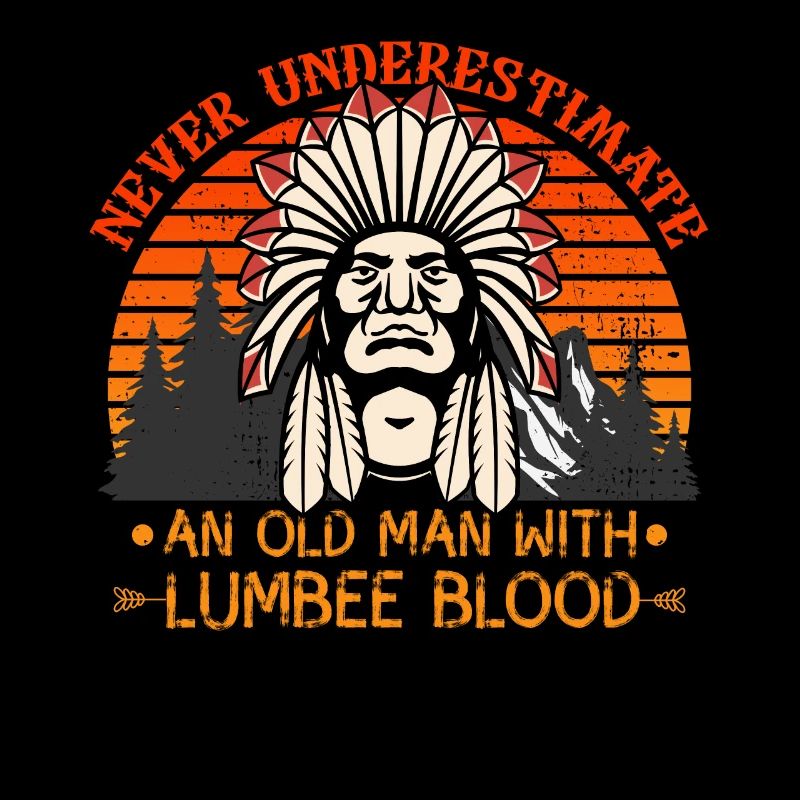 Never Underestimate Old Lumbee Man