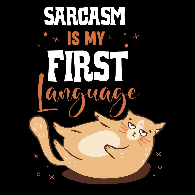 Sarkasmus ist meine Muttersprache