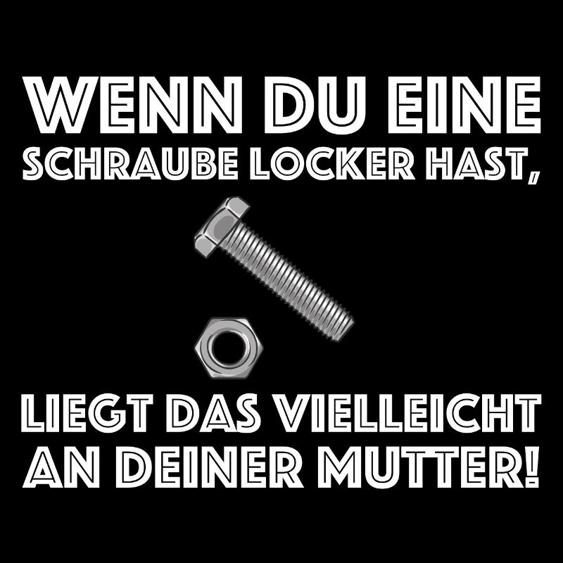 Du hast eine Schraube Locker | lustige Sprüche