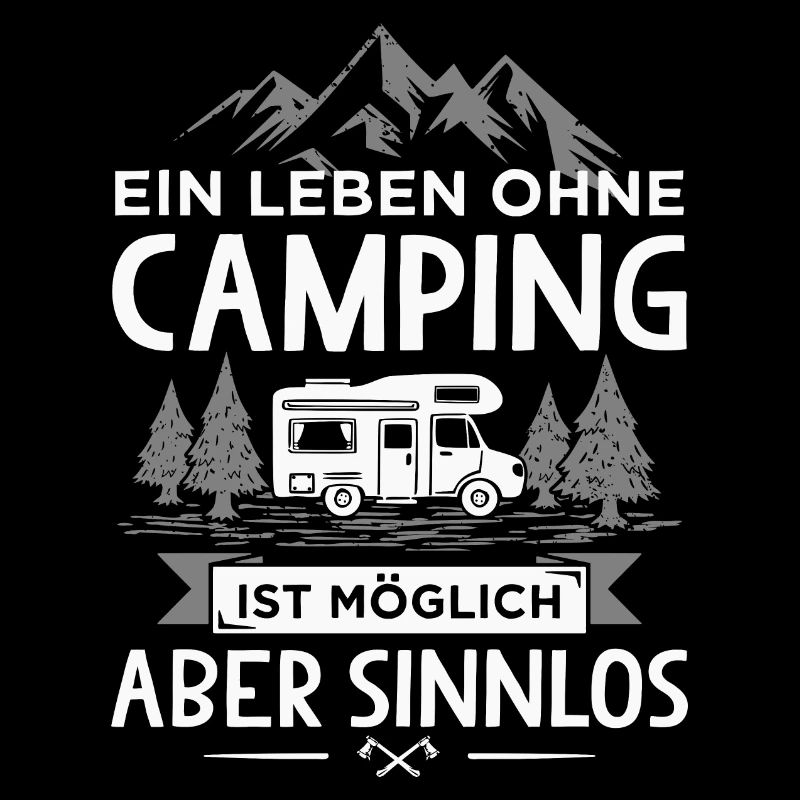 Ein Leben ohne Camping ist möglich aber sinnlos