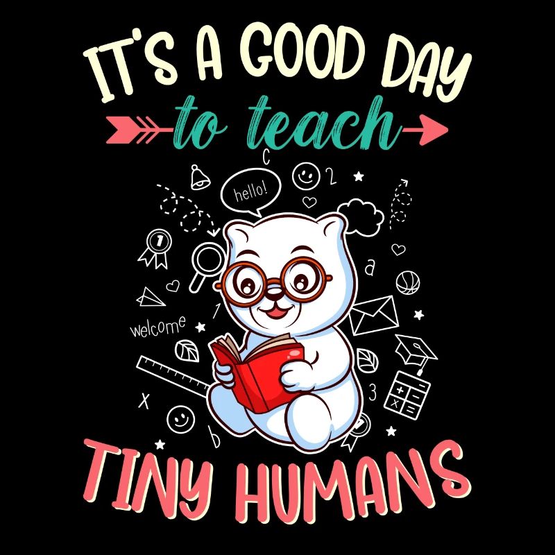 Good Day To Teach Tiny Humans Elementary Teacher