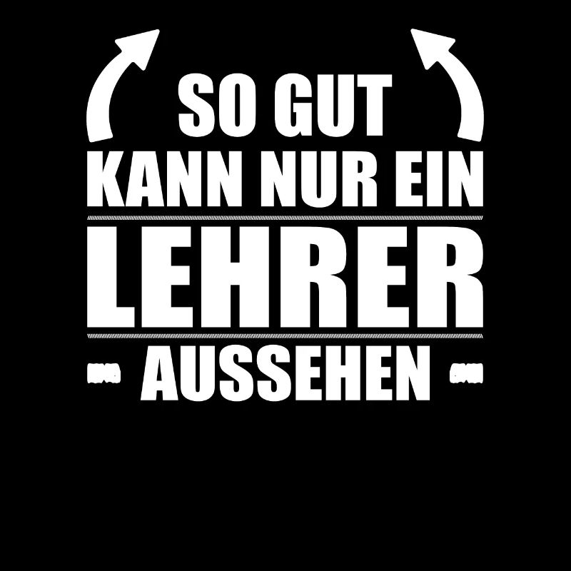 So Gut Kann Nur Ein Lehrer Aussehen Klassenlehrer