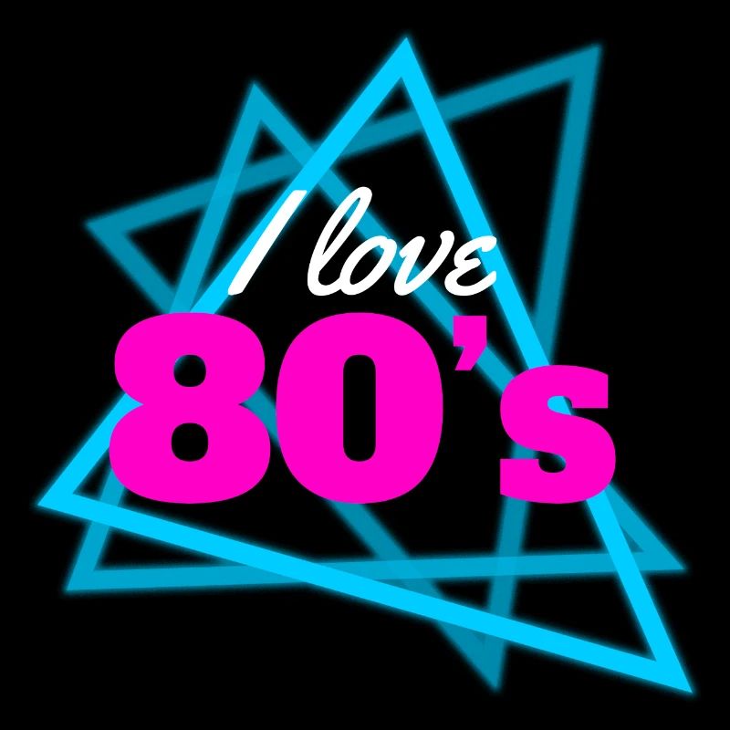 I love 80s