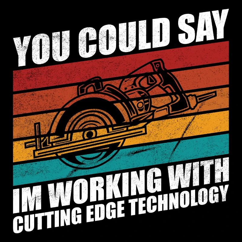 Woodworker cutting edge technology funny retro