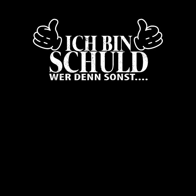 Ich bin schuld wer denn sonst