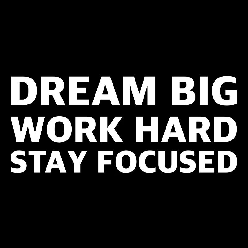 Dream big, work hard: for strong motivation!