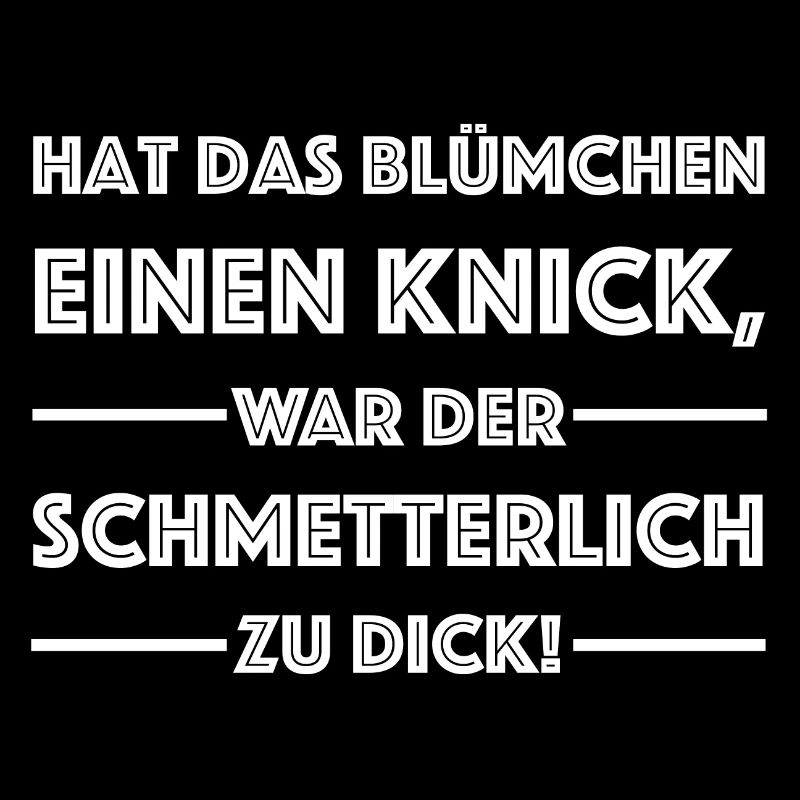Dicker Schmetterling | Blümchen, lustige Sprüche