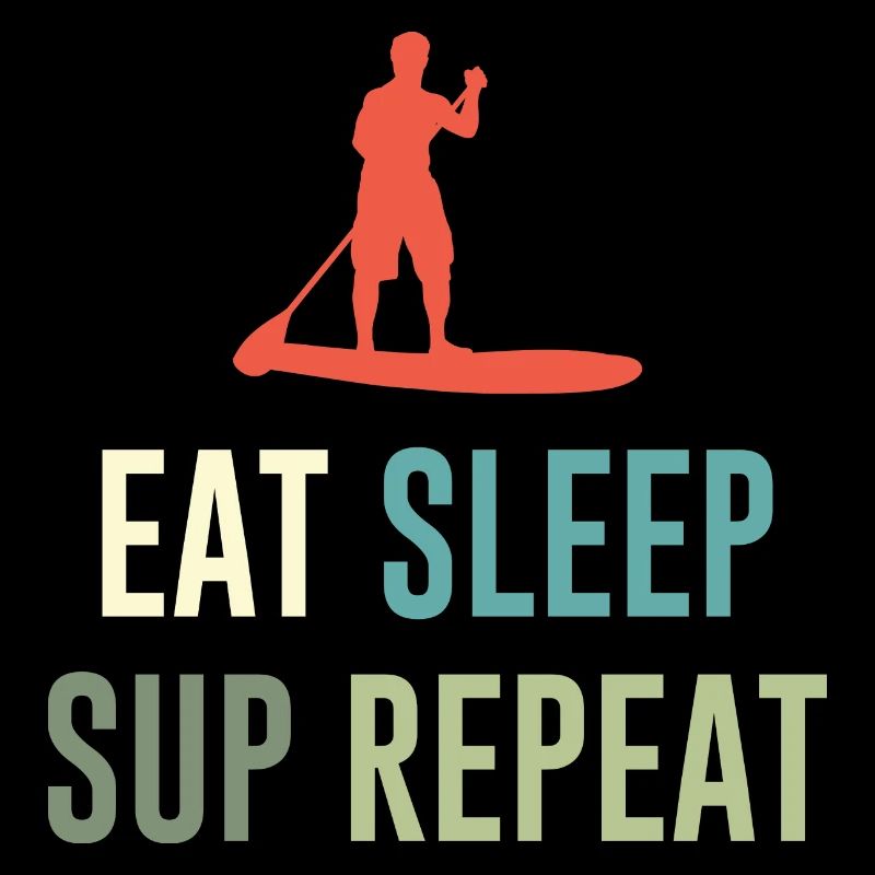 Eat Sleep Sup Repeat Stand Up Paddle