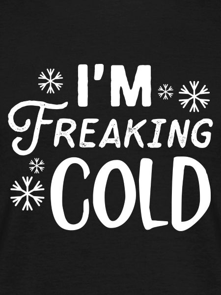 I’m Freaking Cold