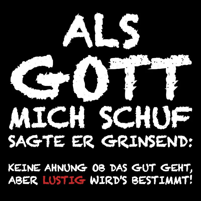 Als Gott mich schuf | lustige Sprüche, Sarkasmus
