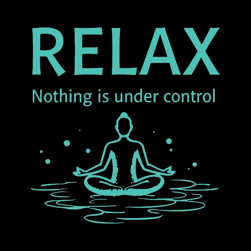 Relax nothing is under control Yoga Mindfulness