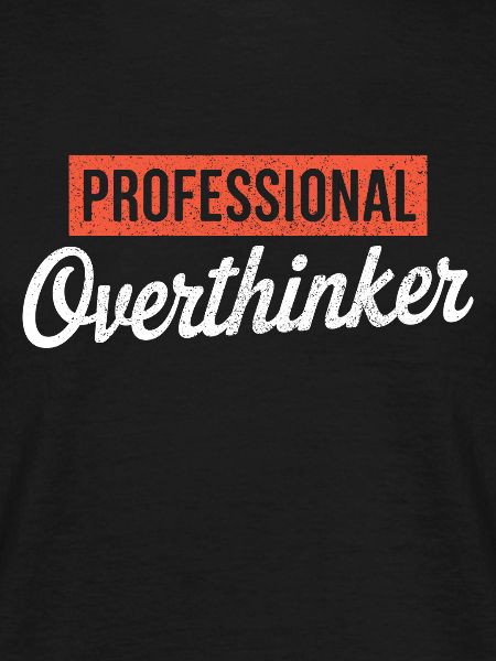 Professional Overthinker