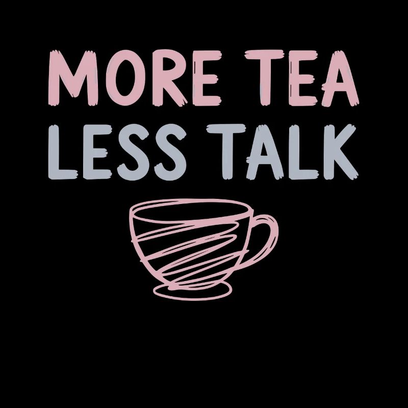 More Tea Less Talk Introvert Tea Lovers enthusiast