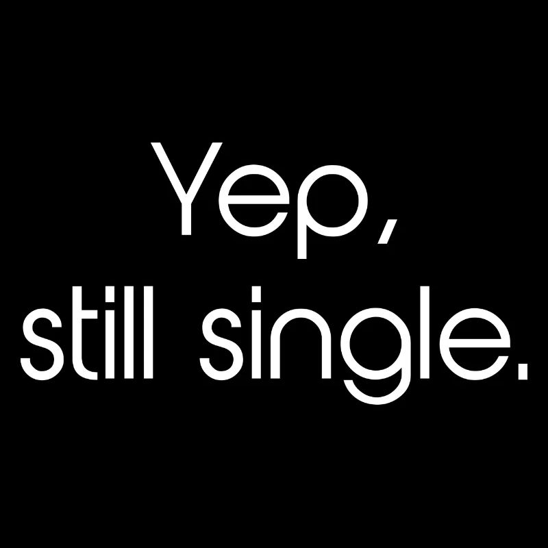 Yep, Still Single