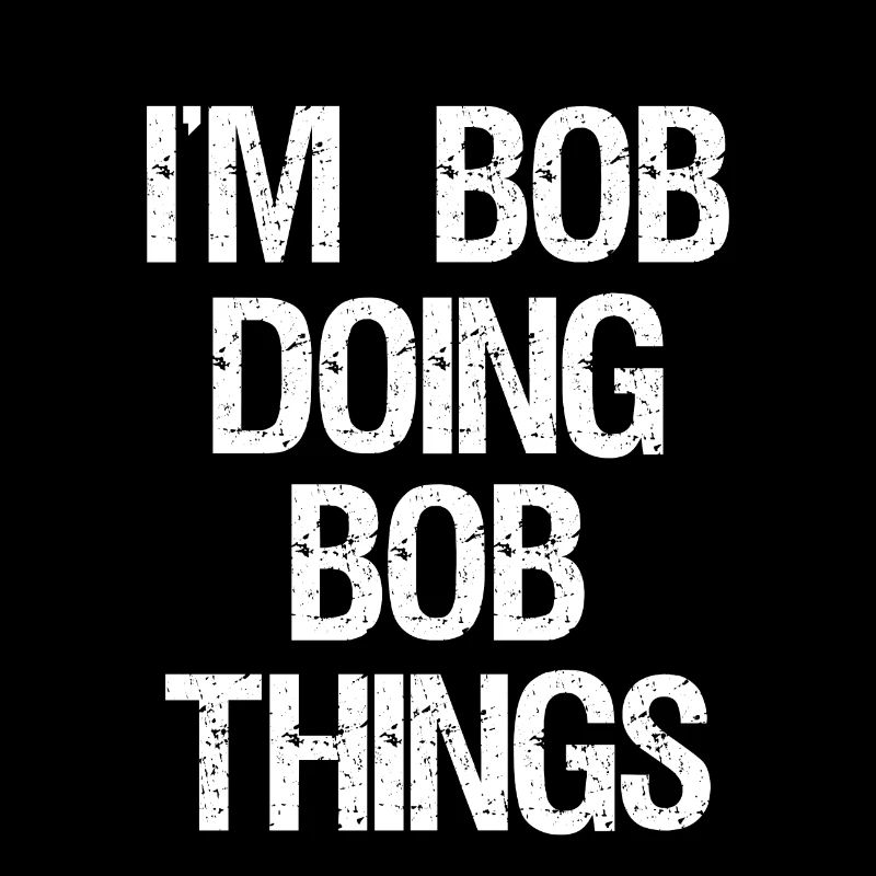 Je suis Bob et fais des choses Bob