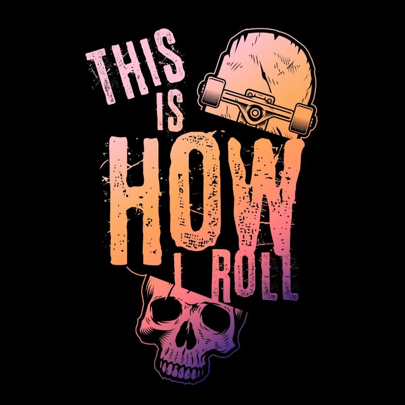 This Is How I Roll Distressed Quote Skateboarding