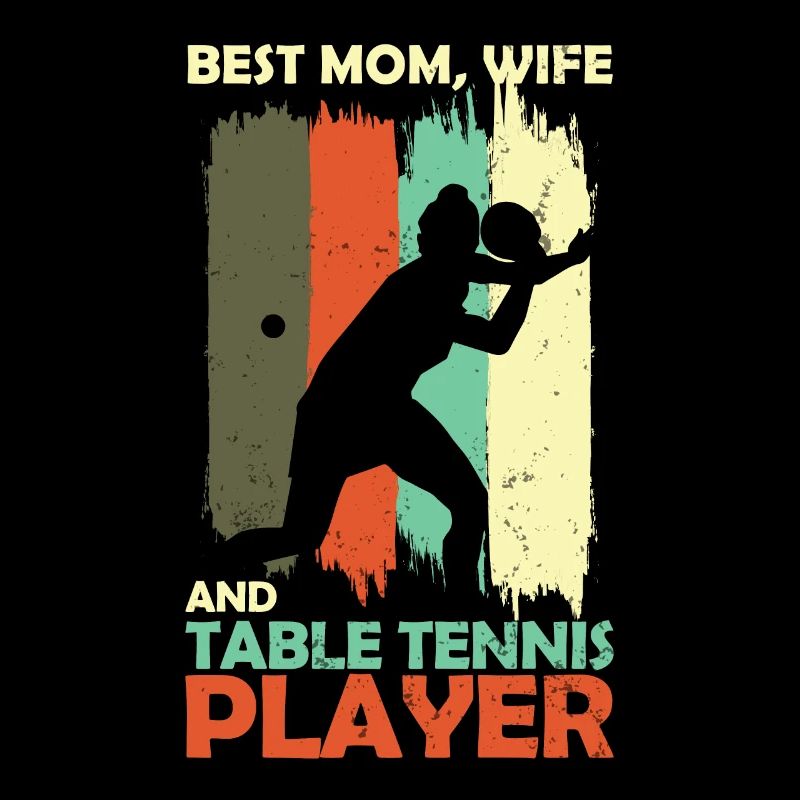 Beste Mutter, Ehefrau und Tischtennisspielerin