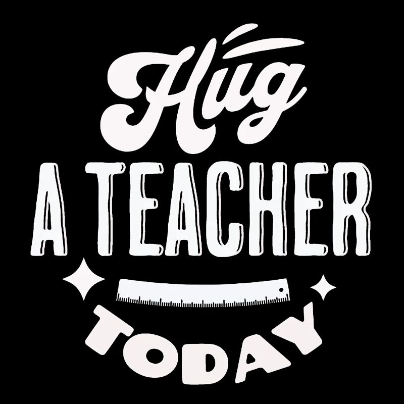 Umarmen Sie heute einen Lehrer