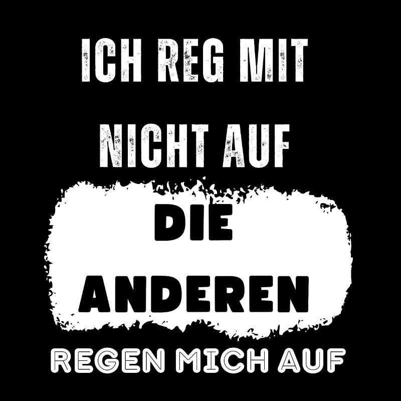 Ich reg mit nicht auf