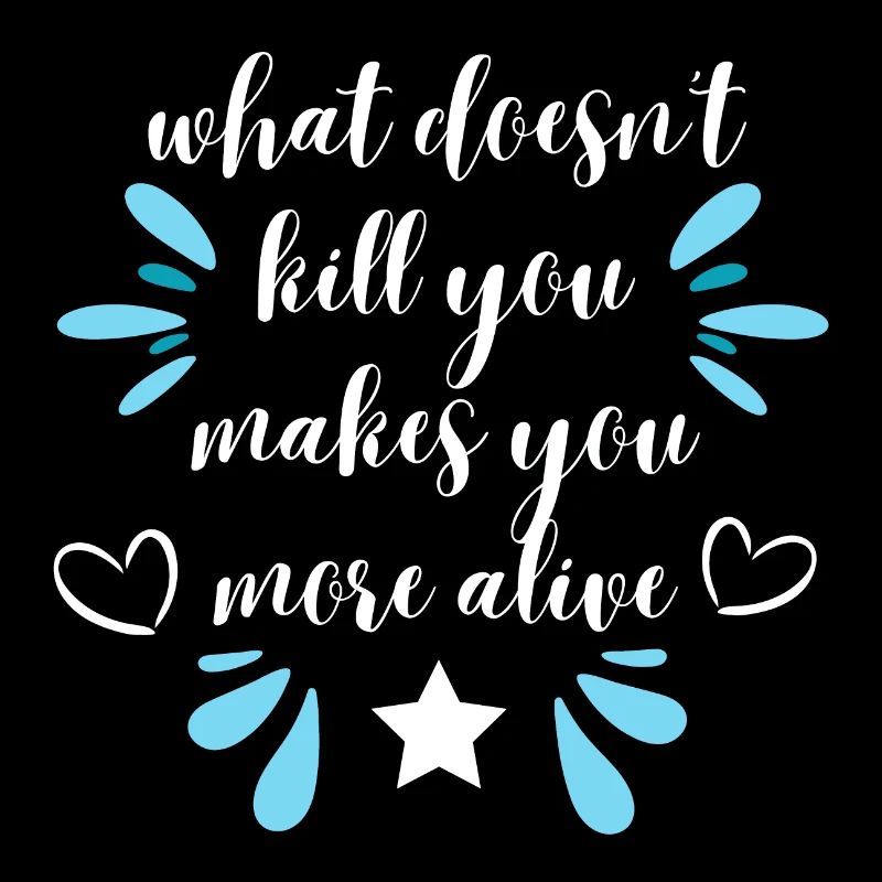 what doesn't kill you- with blue