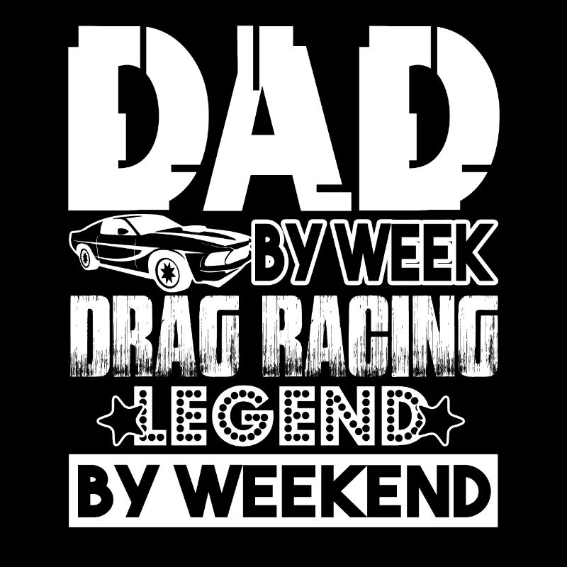 Drag Racing Dad And Drag Racing Legend