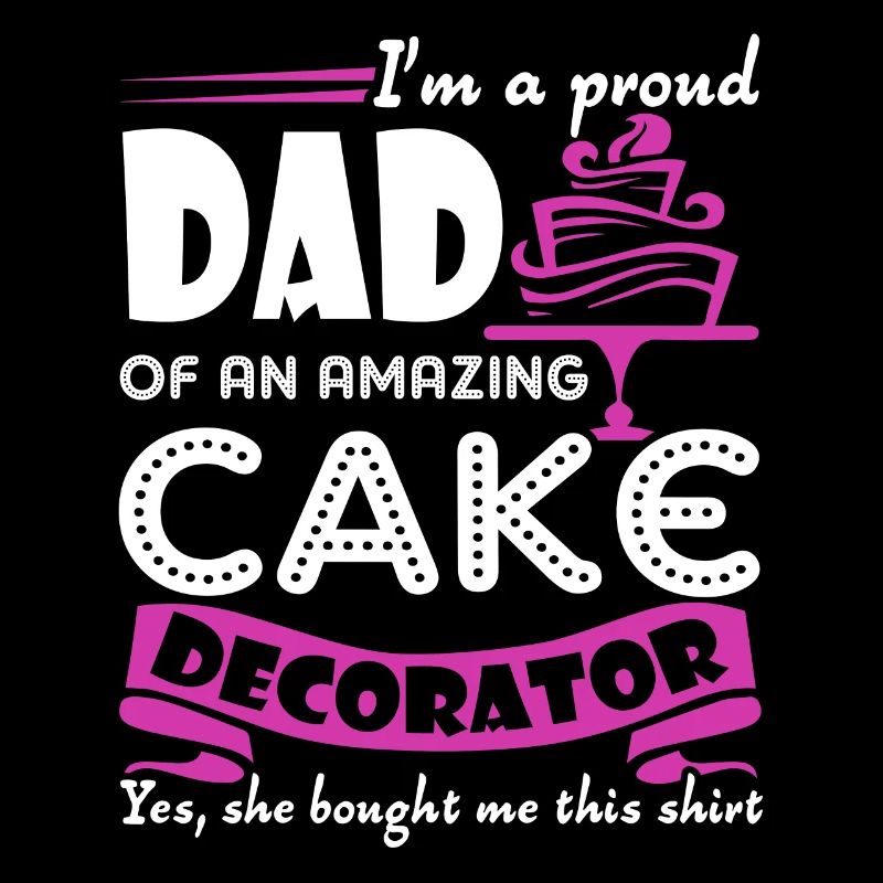 Cake Decorator Cake Decorator Dad