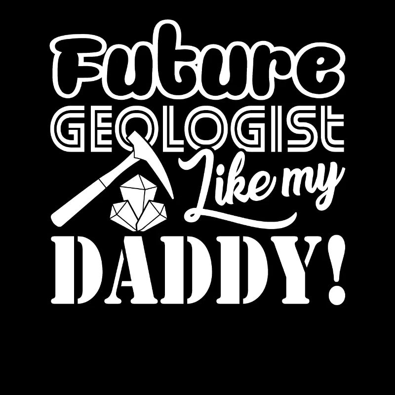 Geologist Future Geologist Like Daddy