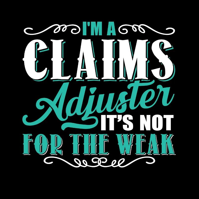 Claims Adjuster Is Not For The Weak