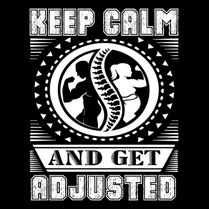 Chiropractor Keep Calm And Get Adjusted