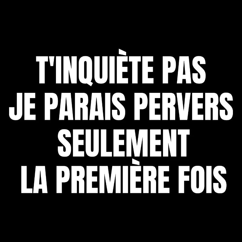 je parais pervers seulement la première fois