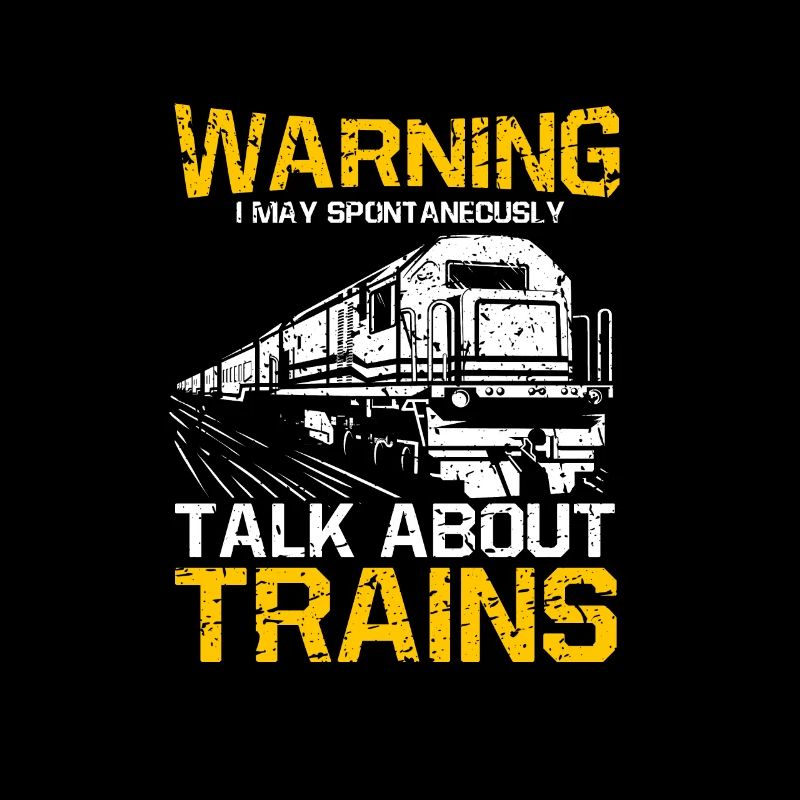 Funny Railway Lover Warning May Talk About Trains