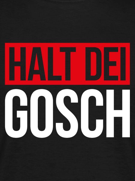 HALT DEI GOSCH