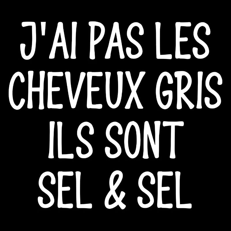 j'ai pas les cheveux gris
