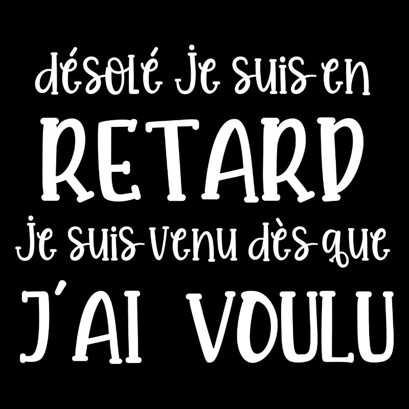 désolé je suis en retard