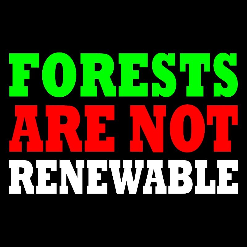 forests are not renewable