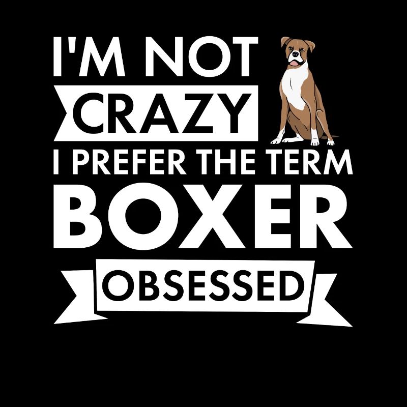 I Prefer The Term Boxer Obsessed
