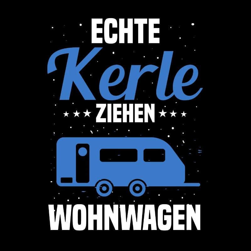 Echte Kerle ziehen Wohnwagen Camping Spruch