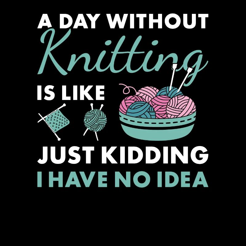 Knitter A Day Without Knitting