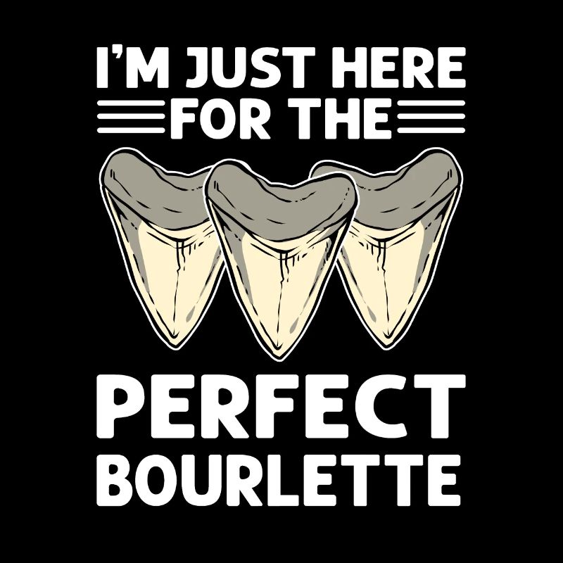 I'm here for the bourlette. Megalodon