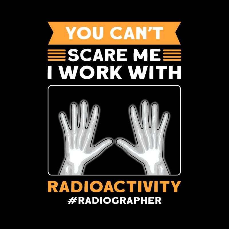 I work with radioactivity. X-ray assistant