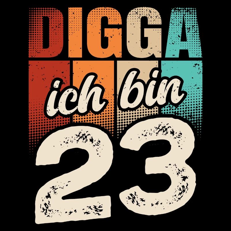 Digga Ich Bin 23 Jahre 23. Geburtstag